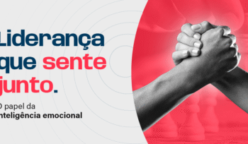 Liderança que sente junto: o papel da inteligência emocional